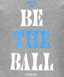 LazyPar Be The Ball Casual T-Shirts - ON SALE 7 LazyPar Be The Ball Casual T-Shirts - ON SALE -Cheap Accessories Store MTBBGBW mat 3